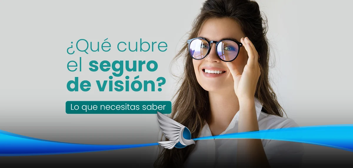 ¿Qué cubre el seguro de visión? Descúbrelo